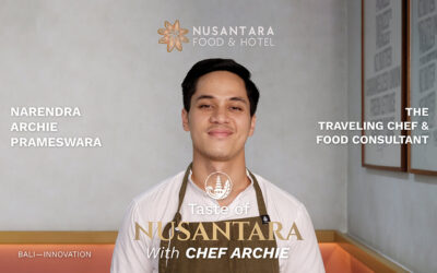 Taste of Nusantara – Bali The Innovation: Menjelajahi Kekayaan Kuliner Bali melalui Tradisi, Budaya, dan Spiritualitas bersama Chef Archie