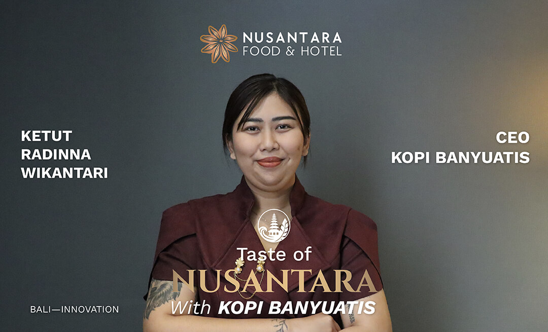 Taste of Nusantara – Bali The Innovation: Menjaga Warisan Kopi Bali Lintas Generasi Bersama Kopi Banyuatis